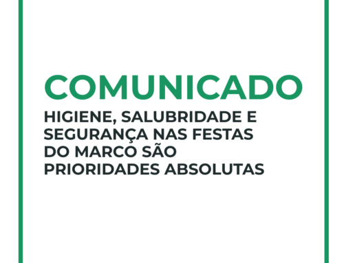 Comunicado – Higiene, salubridade e segurança nas Festas do Marco são prioridades absolutas